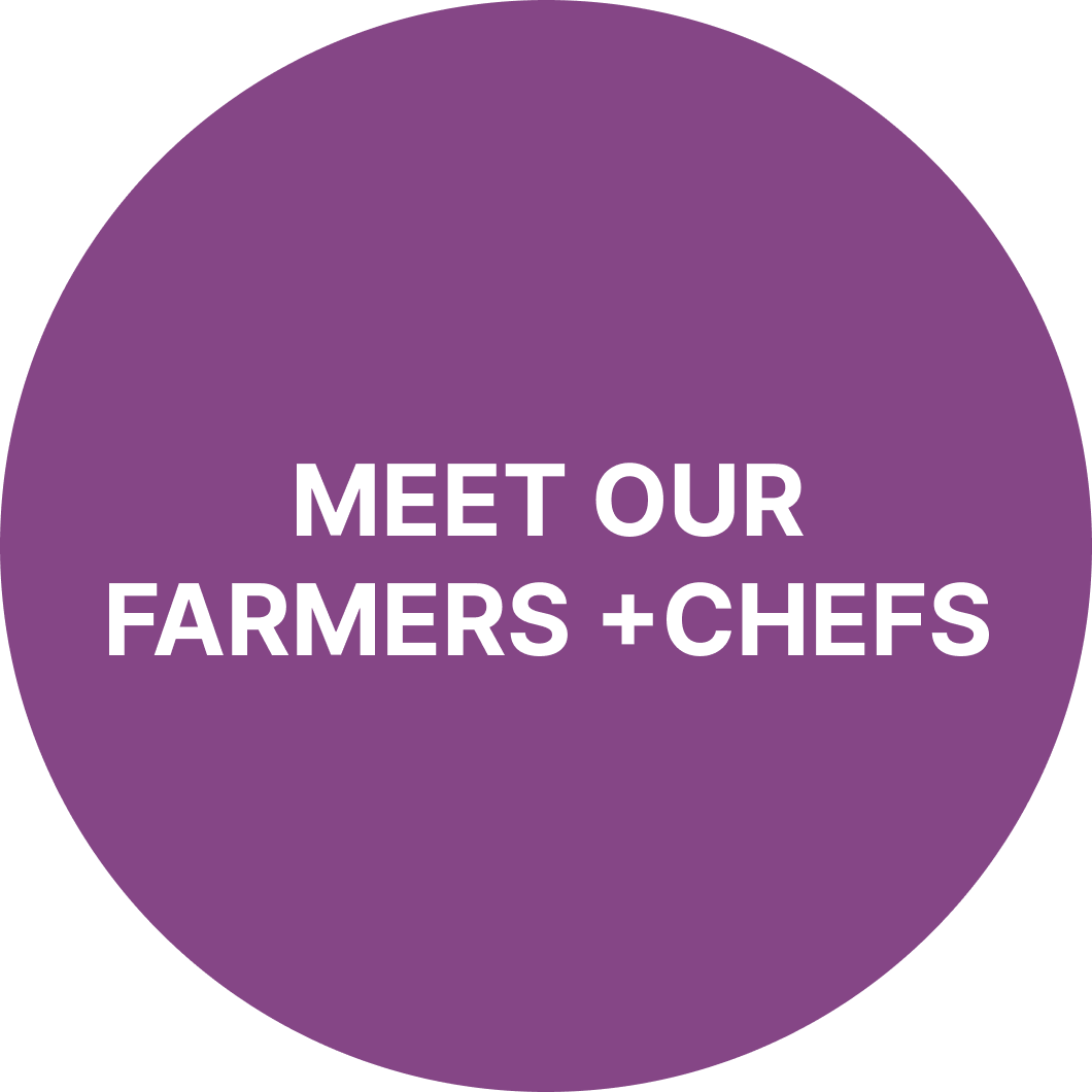Meet our farmers & chefs.