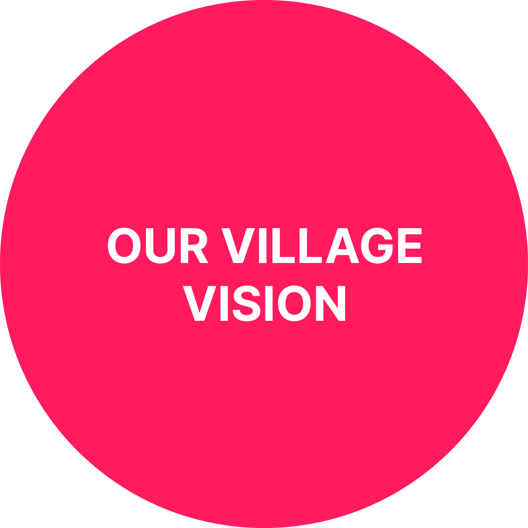 Our village vision.